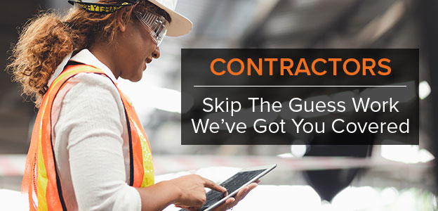 Contractors: skip the guesswork, we've got you covered.